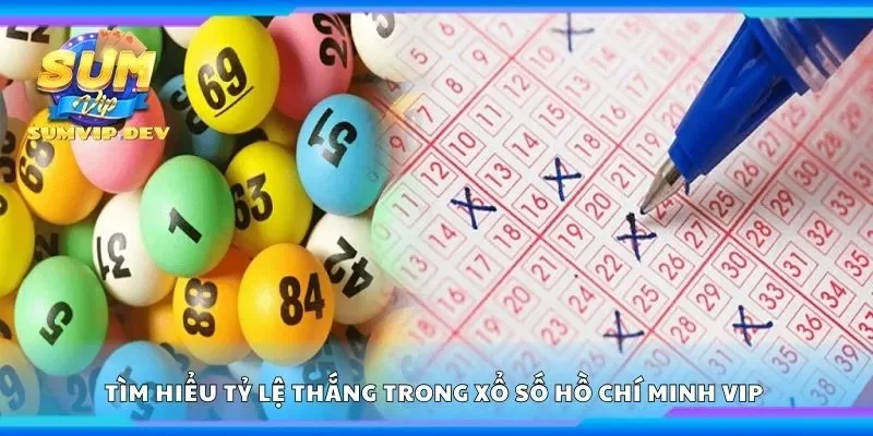 Tìm hiểu tỷ lệ thắng trong xổ số Hồ Chí Minh vip