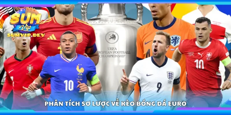 Phân tích sơ lược về kèo bóng đá Euro